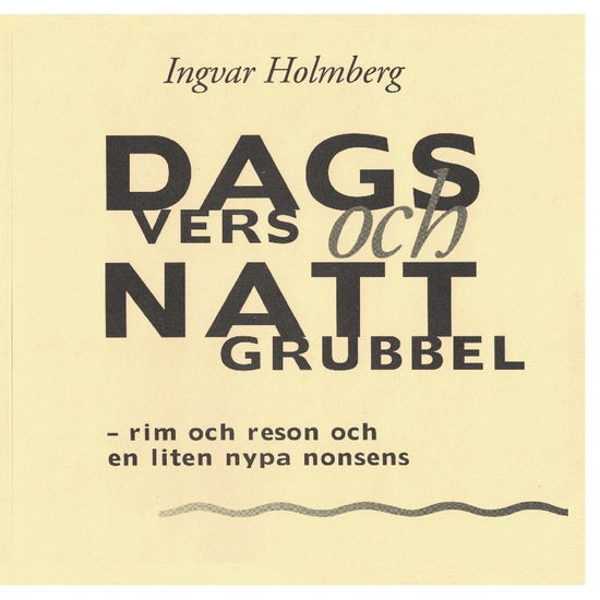 Cover for Ingvar Holmberg · Dagvers och nattgrubbel : - rim och reson och en liten nypa nonsens (Book) (2024)