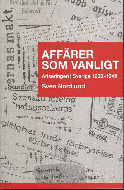 Cover for Sven Nordlund · Affärer som vanligt : ariseringen i Sverige 1933-1945 (Paperback Book) (2009)