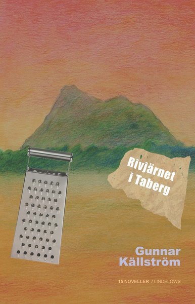 Cover for Gunnar Källström · Rivjärnet i Taberg : 15 noveller (Bound Book) (2021)