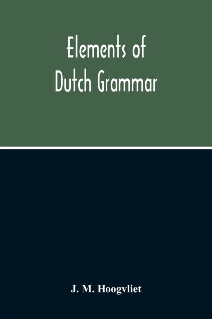 Cover for J M Hoogvliet · Elements Of Dutch Grammar (Paperback Book) (2020)