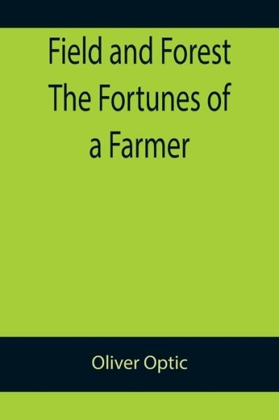 Cover for Oliver Optic · Field and Forest The Fortunes of a Farmer (Paperback Book) (2022)