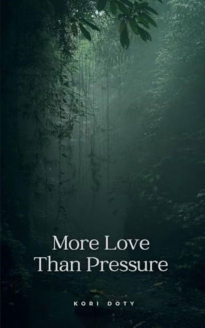 Cover for Kori Doty · More Love Than Pressure (Paperback Book) (2024)