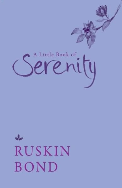 Cover for Ruskin Bond · A Little Book of Serenity (Paperback Book) (2016)