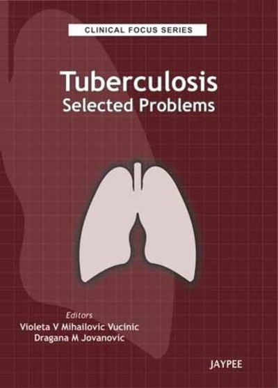 Cover for Violeta Mihailovic-Vucinic · Clinical Focus Series: Tuberculosis: Selected Problems (Taschenbuch) (2019)