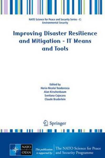 Cover for Horia-nicolai Teodorescu · Improving Disaster Resilience and Mitigation - IT Means and Tools - NATO Science for Peace and Security Series C: Environmental Security (Hardcover Book) [2014 edition] (2014)