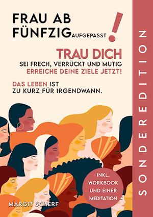 Cover for Margit Scherf · Frau Ab Fünfzig Aufgepasst! Trau Dich Sei Frech, Verrückt Und Mutig Erreiche Deine Ziele Jetzt! (Pocketbok) (2021)