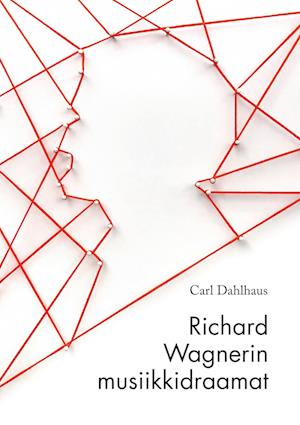 Cover for Carl Dahlhaus · Richard Wagnerin musiikkidraamat (Paperback Book) (2018)