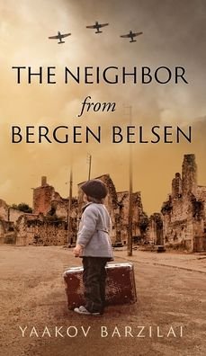 Cover for Yaakov Barzilai · The Neighbor from Bergen Belsen (Hardcover bog) (2021)
