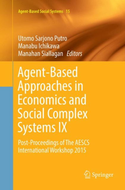 Agent-Based Approaches in Economics and Social Complex Systems IX: Post-Proceedings of The AESCS International Workshop 2015 - Agent-Based Social Systems - - Books - Springer Verlag, Singapore - 9789811099359 - July 25, 2018