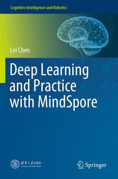 Cover for Lei Chen · Deep Learning and Practice with MindSpore - Cognitive Intelligence and Robotics (Paperback Bog) [1st ed. 2021 edition] (2022)