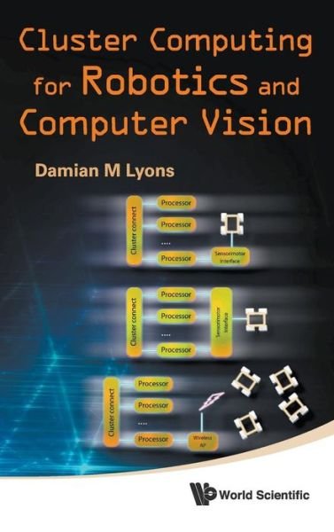 Cover for Lyons, Damian M (Fordham Univ, Usa) · Cluster Computing For Robotics And Computer Vision (Innbunden bok) (2011)