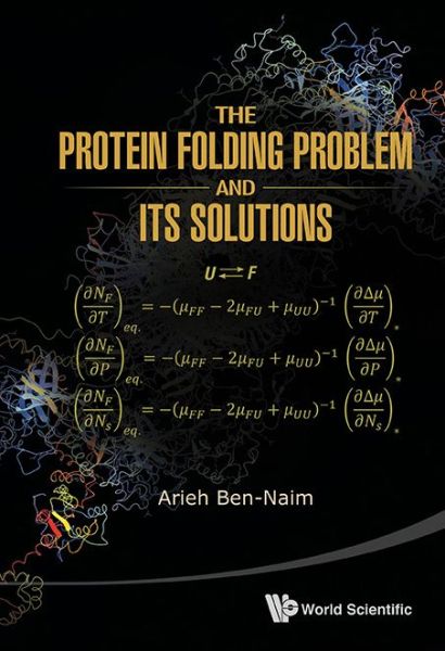 The Protein Folding Problem And Its Solutions - Ben-naim, Arieh (The Hebrew Univ Of Jerusalem, Israel) - Books - World Scientific Publishing Co Pte Ltd - 9789814436359 - March 6, 2013