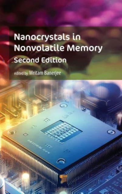 Nanocrystals in Nonvolatile Memory - Banerjee, Writam (Key Laboratory of Microelectronic Devices & Integrated Technology, Institute of Microelectronics, Chinese Academy of Sciences, No. 3 Bei-Tu-Cheng West Road, Beijing 100029, China) - Książki - Jenny Stanford Publishing - 9789815129359 - 9 sierpnia 2024