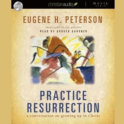 Cover for Eugene H Peterson · Practice Resurrection (CD) (2010)