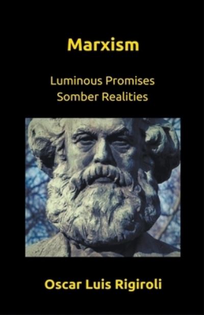 Cover for Oscar Luis Rigiroli · Marxism- Luminous Promises Somber Realities (Paperback Book) (2018)