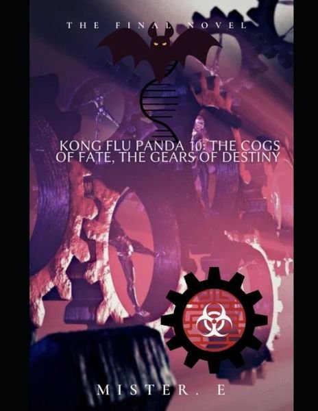 Cover for Mister E · Kong Flu Panda 10: The Cogs of Fate, The Gears of Destiny - Minute Hand / Hour Hand: The Prequels That Never Existed (Paperback Book) (2022)
