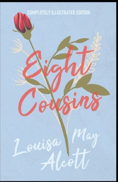 Cover for Louisa May Alcott · Eight Cousins: (Paperback Bog) [Completely Illustrated edition] (2021)
