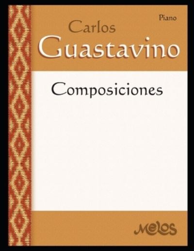 Cover for Carlos Guastavino · Composiciones: Piano - Carlos Guastavino - Partituras Fundamentales de Su Obra (Paperback Book) (2020)