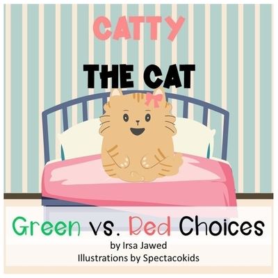 Cover for Irsa Jawed · Catty The Cat Green Vs. Red Choices (Paperback Book) (2020)