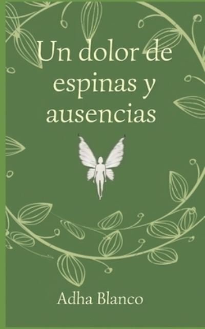 Cover for Adha Blanco · Un dolor de espinas y ausencias (Pocketbok) (2021)