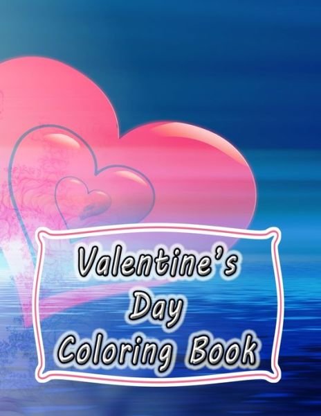 Valentine's Day Coloring Book - On Target Publishing - Bücher - Independently Published - 9798605821359 - 28. Januar 2020