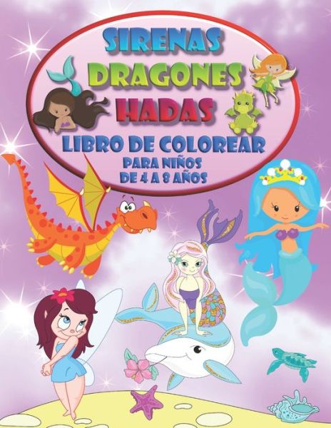 Cover for Camila Castillo · Sirenas Dragones Hadas - Libro de colorear para ninos de 4 a 8 anos (Paperback Book) (2020)