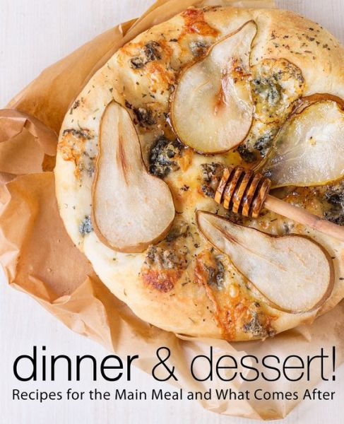 Cover for Booksumo Press · Dinner &amp; Dessert: Recipes for the Main Meal and What Comes After (Paperback Book) (2022)