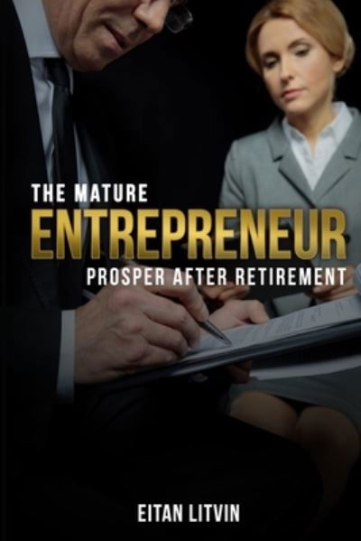 Cover for Eitan Litvin · The Mature Entrepreneur, Prosper After Retirement (Paperback Book) (2021)