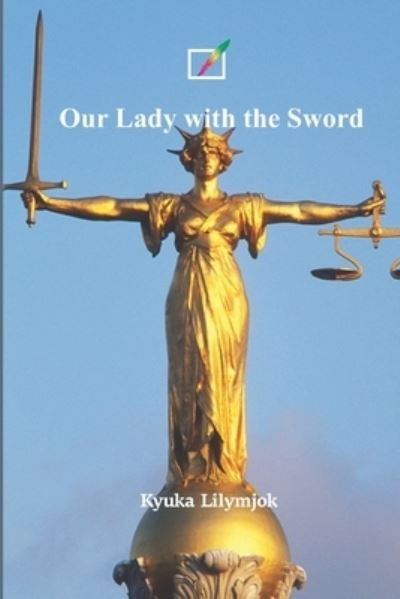 Our Lady with the Sword - Kyuka Lilymjok - Bøker - Independently Published - 9798717142359 - 29. mars 2021