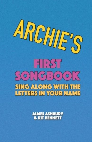 Cover for Kit Bennett · Archie's First Songbook: Sing Along with the Letters in Your Name (Pocketbok) (2021)