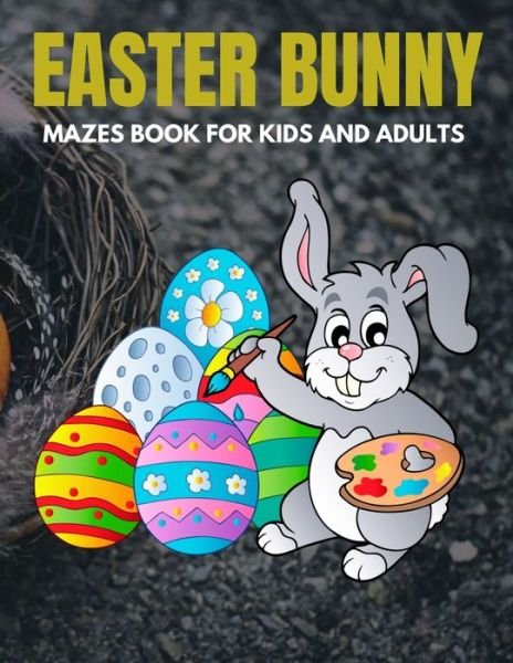 Cover for Trendy Coloring · Easter Bunny Mazes Book For Kids And Adults: Activity Book for Kids ages 4-6 &amp; 6-8 - Perfect for Developing Critical Thinking and Problem Solving Skills Puzzles - Happy Easter Basket Stuffer Gift Ideas (Paperback Bog) (2021)