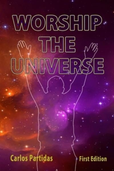 Cover for Carlos L Partidas · Worship the Universe (Paperback Book) (2021)