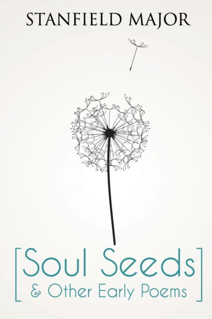 Cover for Stanfield Major · Soul Seeds &amp; Other Early Poems (Paperback Book) (2021)