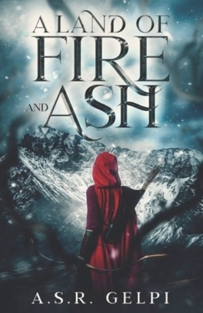 A Land of Fire and Ash - The Dandelion Chronicles - A S R Gelpi - Books - Independently Published - 9798829434359 - July 31, 2022