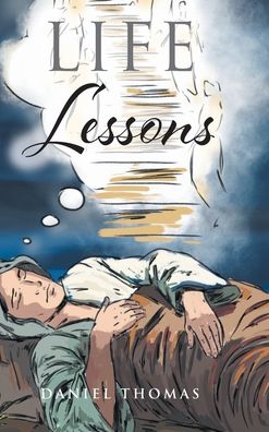 Life Lessons - Daniel Thomas - Books - Christian Faith Publishing, Inc - 9798886851359 - May 10, 2022