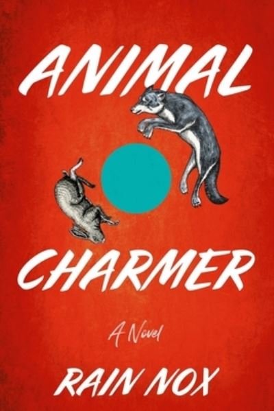 Cover for Rain Nox · Animal Charmer (Book) (2023)