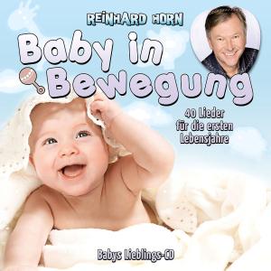 Cover for Reinhard Horn · Baby in Bewegung 40 Lieder Fur Die Ersten Lebensja (CD) (2012)