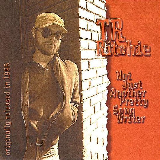 Cover for Tr Ritchie · Not Just Another Pretty Songwriter (CD) (2005)
