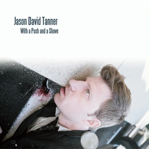 Cover for Jason David Tanner · With a Push &amp; a Shove (CD) (2010)