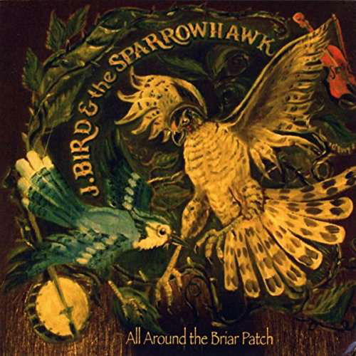 Cover for J Bird / Sparrowhawk · All Around the Briar Patch (CD) (2015)