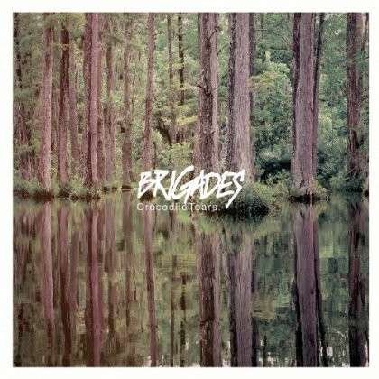 Cover for Brigades · Crocodile Tears (CD) [EP edition] (2014)