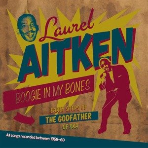 Boogie in My Bones-early - Laurel Aitken - Musik - RUMBLE - 0889397100360 - 20 januari 2012