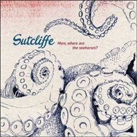 Cover for Sutcliffe · Mom Where Are The Horses (CD) (2010)