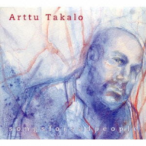 Cover for Arttu Takalo · Songs for All Sad People (CD) [Japan Import edition] (2012)