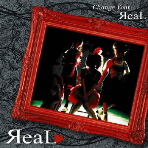 Real · Change Your Real (CD) [Japan Import edition] (2014)