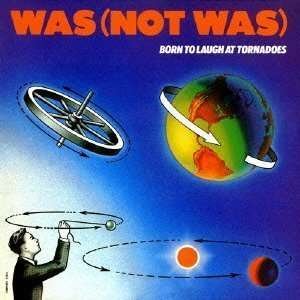 Cover for Was (not Was) · Born To Laugh At Tornados (CD) [Japan Import edition] (2009)
