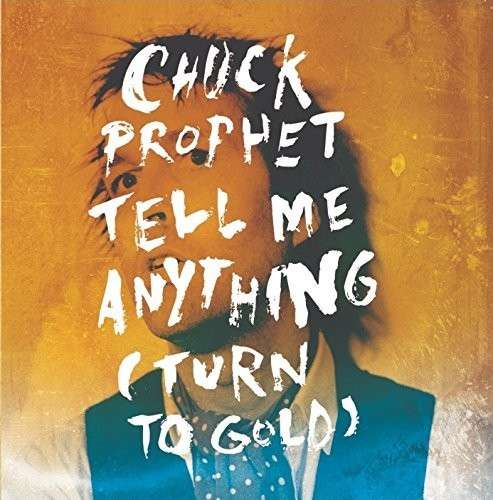 Tell Me Anything (Turn To Gold) b/w Fast Kid - 7" - Chuck Prophet - Music - Yep Roc Records - 5052571057360 - December 16, 2014