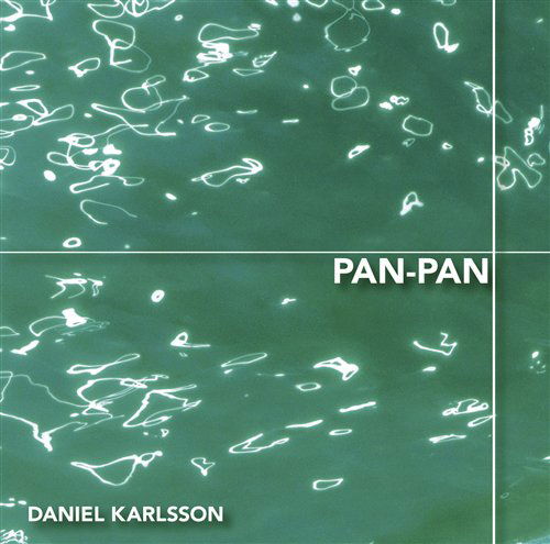 Pan-Pan - Daniel Karlsson - Musiikki - CAPRICE - 7391782217360 - maanantai 2. toukokuuta 2005