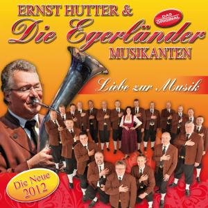 Cover for Hutter, Ernst &amp; Die Egerlander Musikanten · Liebe Zur Musik (CD) (2013)