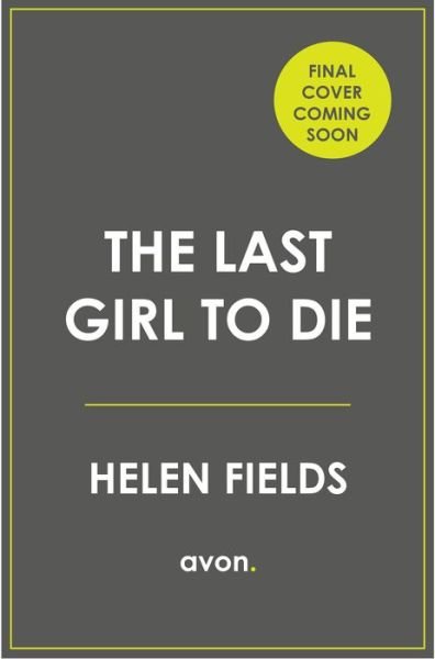 Cover for Helen Fields · The Last Girl to Die (Paperback Book) (2022)